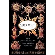 Signs Of Life How Complexity Pervades Biology by Sole, Ricard; Goodwin, Brian, 9780465019281