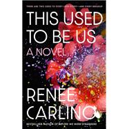 This Used to Be Us A Novel by Carlino, Ren�e, 9780593729281