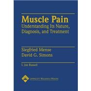 Muscle Pain Understanding Its Nature, Diagnosis and Treatment by Mense, Siegfried; Simons, David G.; Russell, I. Jon, 9780683059281