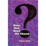 Does God Need the Church? : Toward a Theology of the People of God by Lohfink, Gerhard, 9780814659281
