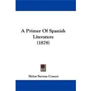 A Primer of Spanish Literature by Conant, Helen Stevens, 9781104009281