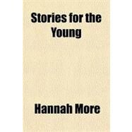 Stories for the Young by More, Hannah, 9781153689281