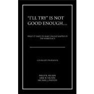 I'll Try Is Not Good Enough ... : What it Takes to Make Change Happen in the Workplace! by Nelson Kirk, Philip B.; Paxton, Nelson Michael J., 9781468509281