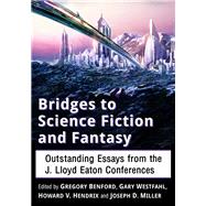 Bridges to Science Fiction and Fantasy by Benford, Gregory; Westfall, Gary; Hendrix, Howard V.; Miller, Joseph D., 9781476669281