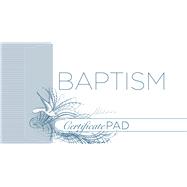 Baptism Certificate Pad (25 Count) by Broadman Church Supplies Staff, 9781535999281