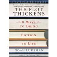 The Plot Thickens 8 Ways to Bring Fiction to Life by Lukeman, Noah, 9780312309282