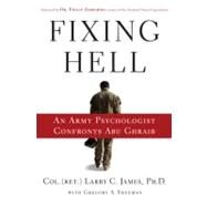 Fixing Hell An Army Psychologist Confronts Abu Ghraib by James, Colonel Larry C.; Zimbardo, Dr. Philip, 9780446509282