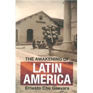 The Awakening of Latin America by Guevara, Ernesto; Garcia, Maria Del Carmen Ariet, 9780980429282