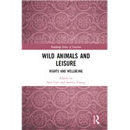 Wild Animals and Leisure: Rights and Wellbeing by Carr; Neil, 9781138209282
