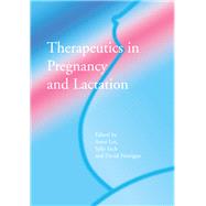 Therapeutics in Pregnancy and Lactation by Anne Lee; Sally Inch; David Finegan, 9781138449282