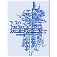 Outer Continental Shelf Frontier Technology by National Research Council, Research Coun, 9781410219282