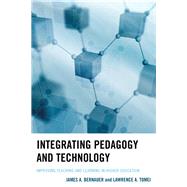 Integrating Pedagogy and Technology Improving Teaching and Learning in Higher Education by Bernauer, James A.; Tomei, Lawrence A., 9781475809282