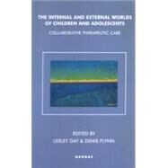 The Internal and External Worlds of Children and Adolescents by Day, Lesley; Flynn, Denis; Coombe, Paul; Dowling, Deirdre; Healy, Kevin, 9781855759282