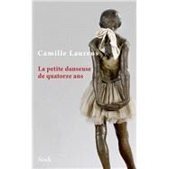 La petite danseuse de quatorze ans by Camille Laurens, 9782234069282