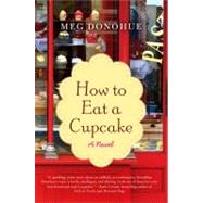 How to Eat a Cupcake by Donohue, Meg, 9780062069283