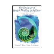 The Sociology of Health, Healing, and Illness by Weiss, Gregory L.; Lonnquist, Lynne E., 9780130999283