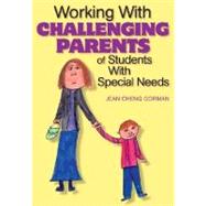 Working With Challenging Parents of Students With Special Needs by Jean Cheng Gorman, 9780761939283