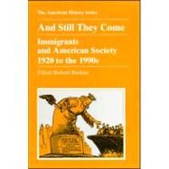 And Still They Come Immigrants and American Society 1920 to the 1990s by Barkan, Elliott Robert, 9780882959283