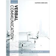 Illustrated Course Guides : Verbal Communication - Soft Skills for a Digital Workplace Verbal Communication - Soft Skills for a Digital Workplace by Butterfield, Jeff, 9781337119283