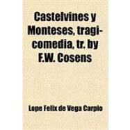 Castelvines Y Monteses by Carpio, Lope Felix De Vega; Cosens, F. W., 9781459059283