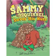 Sammy the Squirrel  Saves His Nuts by E. F. Krescanko, 9781665739283