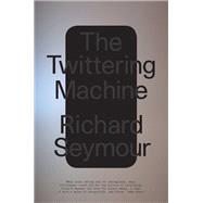 The Twittering Machine by Seymour, Richard, 9781788739283