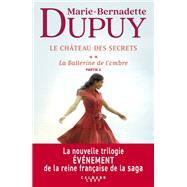 Le Chteau des secrets, T2 - La Ballerine de l'ombre- partie 2 by Marie-Bernadette Dupuy, 9782702189283