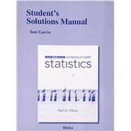 Student Solutions Manual for Introductory Statistics by Weiss, Neil A., 9780321989284