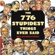 776 Stupidest Things Ever Said by Petras, Ross; Petras, Kathryn, 9780385419284
