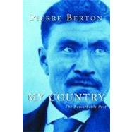 My Country The Remarkable Past by Berton, Pierre, 9780385659284