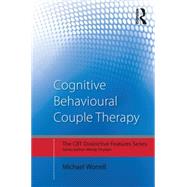 Cognitive Behavioural Couple Therapy: Distinctive Features by Worrell; Michael, 9780415729284