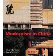 Modernism in China Architectural Visions and Revolutions by Denison, Edward; Ren, Guang Yu, 9780470319284