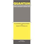 Quantum Measurement by Vladimir B. Braginsky , Farid Ya Khalili , Kip S. Thorne, 9780521419284