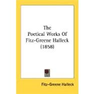 The Poetical Works Of Fitz-Greene Halleck by Halleck, Fitz-Greene, 9780548629284