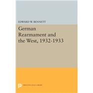 German Rearmament and the West 1932-1933 by Bennett, Edward W., 9780691639284