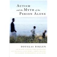 Autism and the Myth of the Person Alone by Biklen, Douglas, 9780814799284