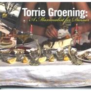 Torrie Groening: A Maxamilist for Dinner by Martens, Darrin J.; Boulet, Roger H., 9780978389284