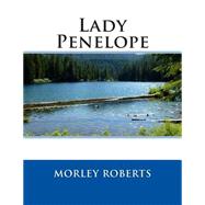 Lady Penelope by Roberts, Morley, 9781506019284