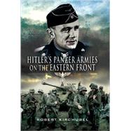 Hitler's Panzer Armies on the Eastern Front by Kirchubel, Robert, 9781844159284