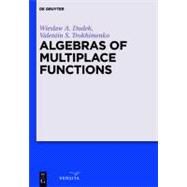 Algebras of Multiplace Functions by Dudek, Wieslaw A.; Trokhimenko, Valentin S., 9783110269284