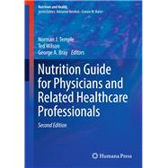 Nutrition Guide for Physicians and Related Healthcare Professionals by Temple, Norman J.; Wilson, Ted; Bray, George A., 9783319499284
