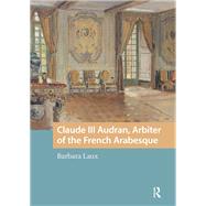 Claude III Audran, Arbiter of the French Arabesque by Barbara Laux, 9789463729284