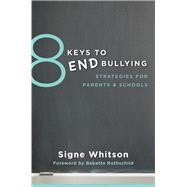 8 Keys to End Bullying Strategies for Parents & Schools by Whitson, Signe; Rothschild, Babette, 9780393709285