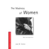 The Madness Of Women: Myth and Experience by Ussher; Jane M., 9780415339285
