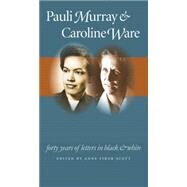 Pauli Murray and Caroline Ware by Scott, Anne Firor, 9780807859285