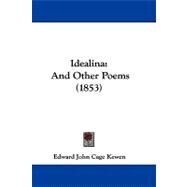 Idealin : And Other Poems (1853) by Kewen, Edward John Cage, 9781437499285