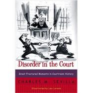 Disorder in the Court Great Fractured Moments in Courtroom History by Sevilla, Charles M., 9780393319286