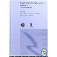 Supporting Lifelong Learning: Volume II: Organising Learning by Cartwright,Marion, 9780415259286