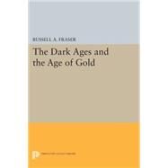 The Dark Ages and the Age of Gold by Fraser, Russell A., 9780691619286