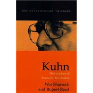 Kuhn Philosopher of Scientific Revolutions by Sharrock, Wes; Read, Rupert, 9780745619286